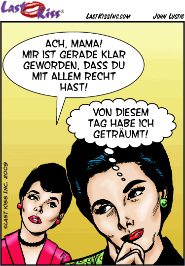 Htte ich nur auf Mama gehrt!