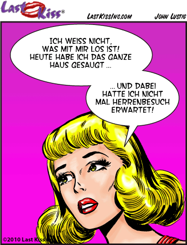 Bei Herrenbesuch wird gesaugt